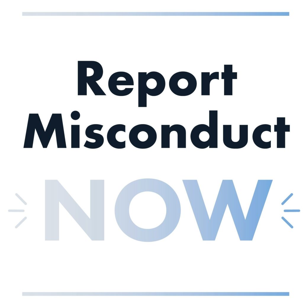 Report Misconduct immediately when aware.